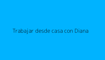 Trabajar desde casa con Diana